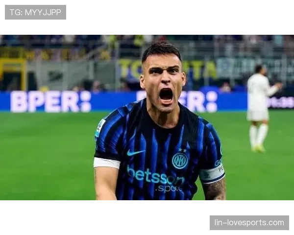 劳塔罗为何在强强对话中持续高效？解析国米锋霸不可替代的终结能力